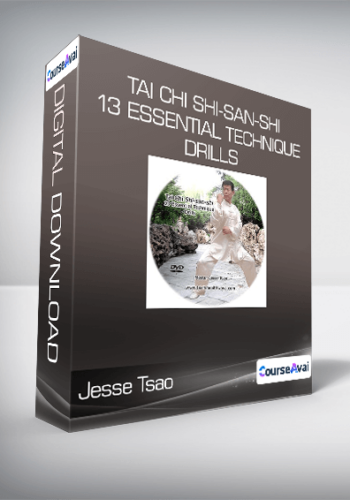 Jesse Tsao - Tai Chi Shi-san-shi: 13 Essential Technique Drills