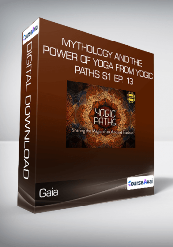 Gaia – Mythology And The Power Of Yoga From Yogic Paths S1 Ep. 13