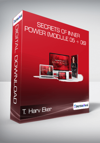 T. Harv Eker – Secrets Of Inner Power (Module 05 + 06)