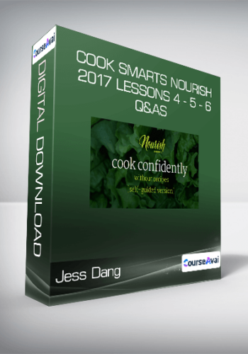 Jess Dang – Cook Smarts Nourish 2017 Lessons 4 – 5 – 6: Q&As