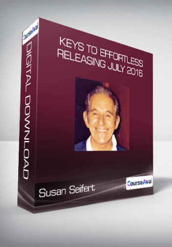 Susan Seifert – Keys To Effortless Releasing July 2016
