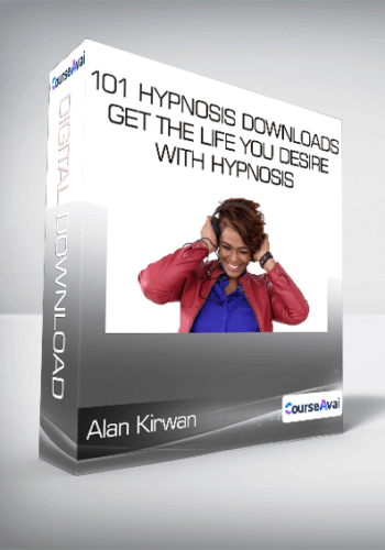 Alan Kirwan - 101 Hypnosis Downloads Get The Life You Desire with Hypnosis