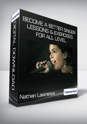 Nathan Lawrence – Become A Better Singer: Lessons & Exercises For All Level.