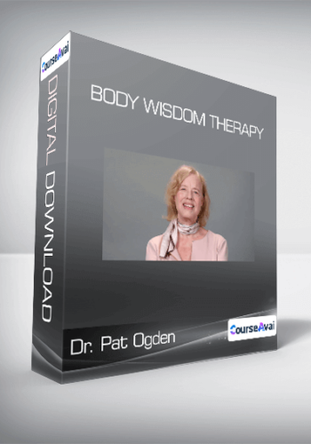 Dr. Pat Ogden – Body Wisdom Therapy