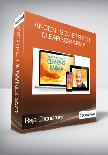 Raja Choudhury - Ancient Secrets for Clearing Karma