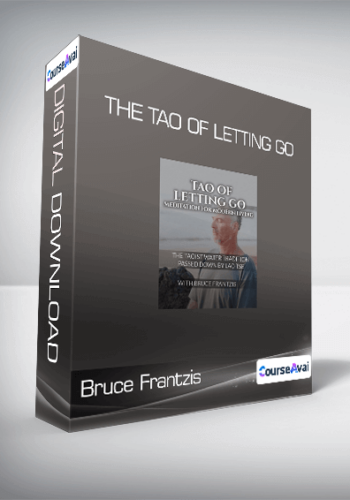 Bruce Frantzis – The Tao Of Letting Go