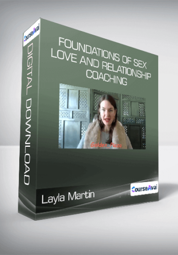 Layla Martin – Foundations Of Sex, Love And Relationship Coaching