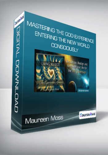 Maureen Moss – Mastering The God Experience: Entering The New World Consciously