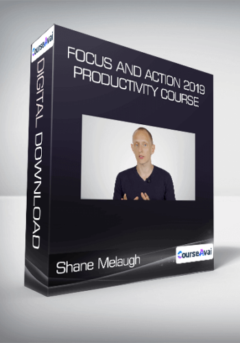 Focus And Action 2019 – Productivity Course By Shane Melaugh
