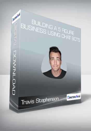 Travis Stephenson – Building A 5 Figure Business Using Chat Bots