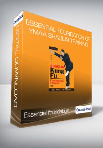 Essential Foundation Of YMAA Shaolin Training