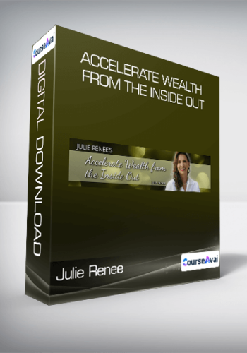 Julie Renee – Accelerate Wealth From The Inside Out