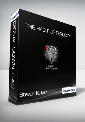 Steven Kotler - The Habit of Ferocity
