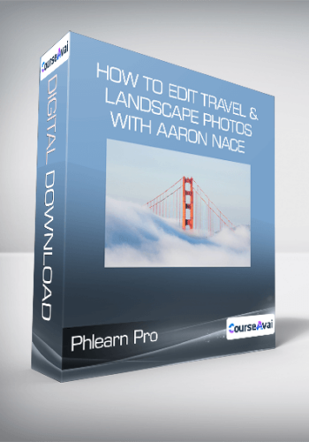 Phlearn Pro – How To Edit Travel & Landscape Photos – With Aaron Nace