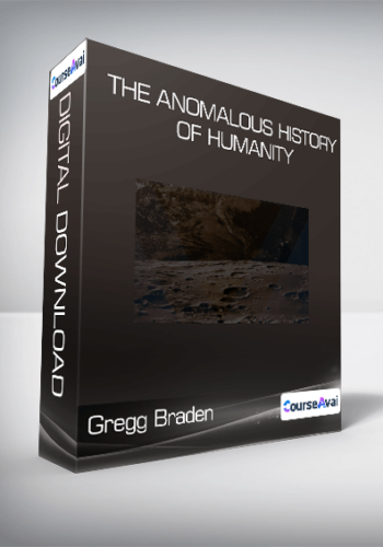 Gregg Braden – The Anomalous History Of Humanity