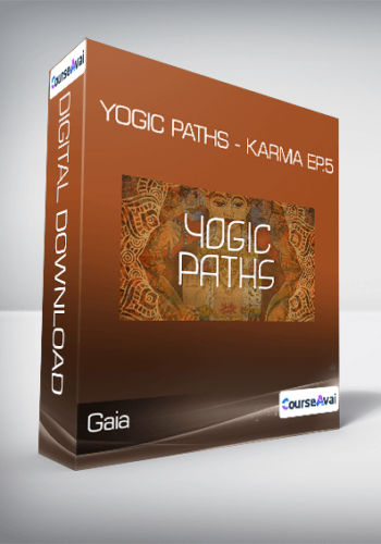Gaia – Yogic Paths – Karma Ep.5