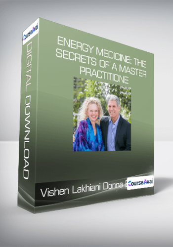 Vishen Lakhiani & Donna Eden – Energy Medicine: The Secrets Of A Master Practitione