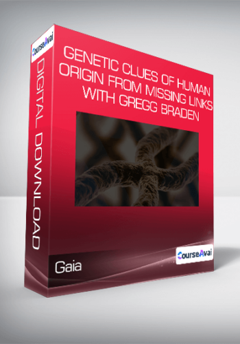 Gaia – Genetic Clues Of Human Origin From Missing Links With Gregg Braden