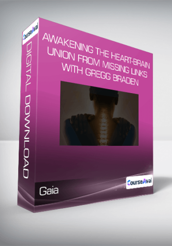 Gaia – Awakening The Heart-Brain Union From Missing Links With Gregg Braden