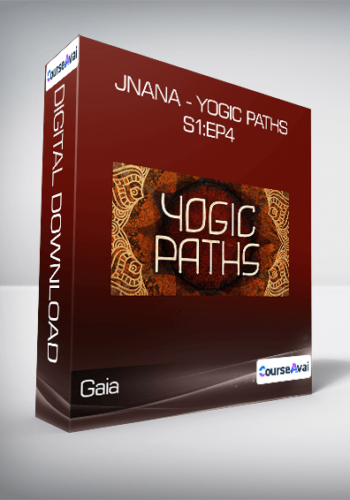 Gaia – Jnana – Yogic Paths S1:Ep4
