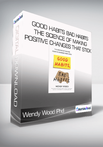 Wendy Wood Phd – Good Habits Bad Habits – The Science Of Making Positive Changes That Stick