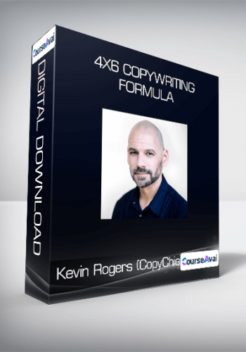 Kevin Rogers (CopyChief) – 4×6 Copywriting Formula