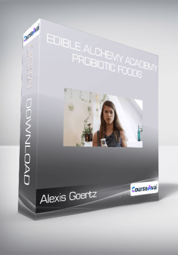 Alexis Goertz - Edible Alchemy Academy - Probiotic Foods