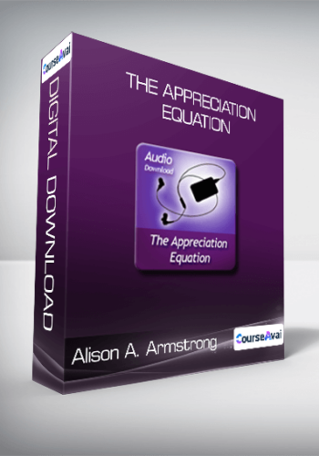 Alison A. Armstrong – The Appreciation Equation