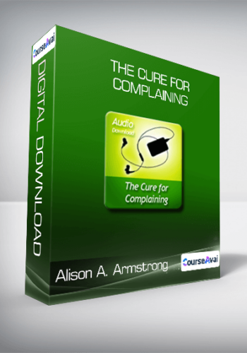 Alison A. Armstrong – The Cure For Complaining