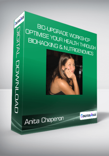 Anita Chaperon – Bio-Upgrade Workshop – Optimise Your Health Through Biohacking & Nutrigenomics