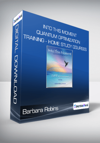 Barbara Robins – Into This Moment Quantum Optimization Training – Home Study Courses