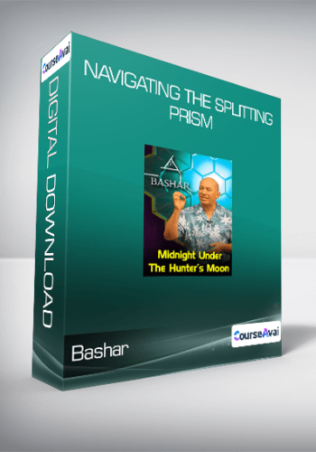 Bashar - Navigating The Splitting Prism