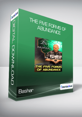 Bashar - The Five Forms of Abundance