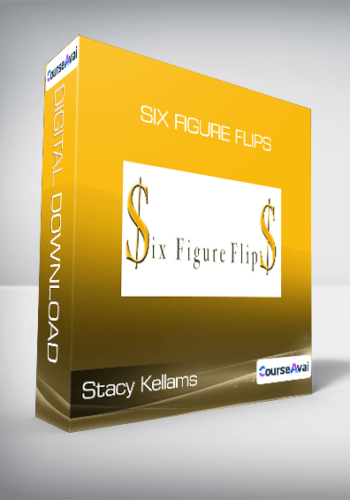 Stacy Kellams – Six Figure Flips