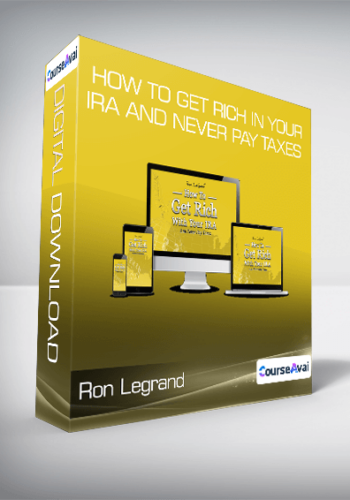 Ron Legrand - How to get rich in your IRA and never pay taxes