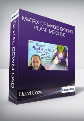 David Crow - Matrix of Magic Beyond Plant Medicine