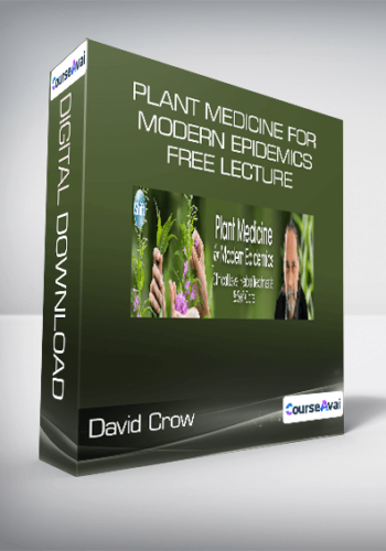 David Crow - Plant Medicine for Modern Epidemics - Free Lecture