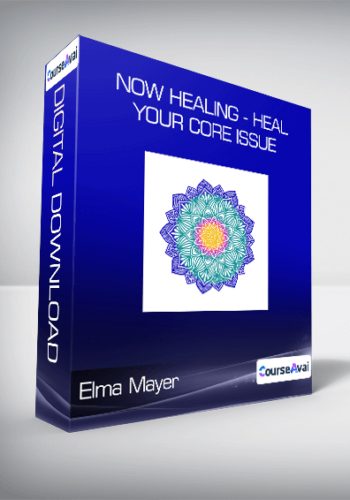 Elma Mayer - Now Healing - Heal your Core Issue