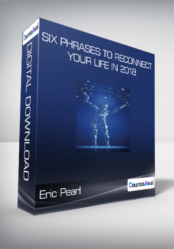 Eric Pearl – Six Phrases To Reconnect Your Life In 2018