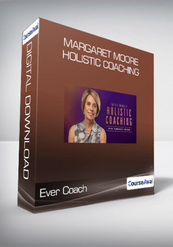 Ever Coach – Margaret Moore – Holistic Coaching