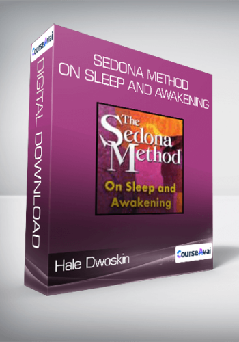 Hale Dwoskin – Sedona Method – On Sleep And Awakening