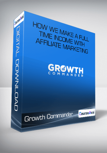 Growth Commander Ultimate V2.0 – How We Make A Full Time Income With Affiliate Marketing