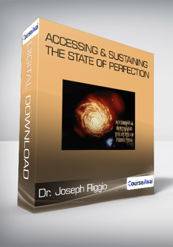 Dr. Joseph Riggio - Accessing & Sustaining The State Of Perfection