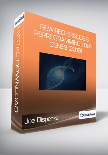 Joe Dispenza – Rewired Episode 6: Reprogramming Your Genes (2019)