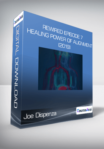 Joe Dispenza – Rewired Episode 7: Healing Power Of Alignment (2019)