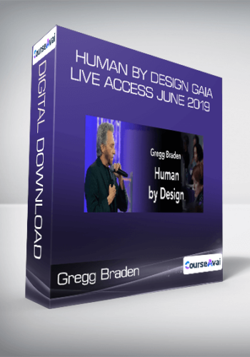 Gregg Braden – Human By Design Gaia Live Access June 2019