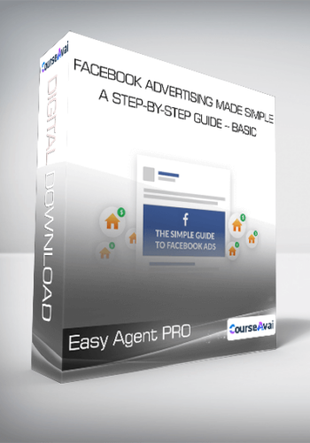 Easy Agent PRO – Facebook Advertising Made Simple: A Step-by-Step Guide – BASIC