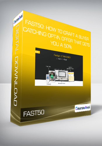 FAST50: How To Craft A Buyer-Catching Opt-In Offer That Gets You A 50%+ Rate In 48 Hours STANDARD EDITION