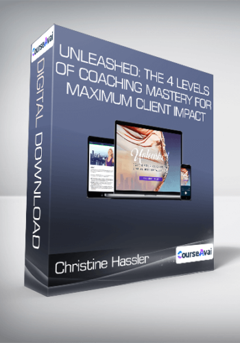 Christine Hassler – Unleashed: The 4 Levels Of Coaching Mastery For Maximum Client Impact