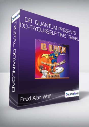 Fred Alan Wolf - Dr. Quantum Presents Do-It-Yourself Time Travel